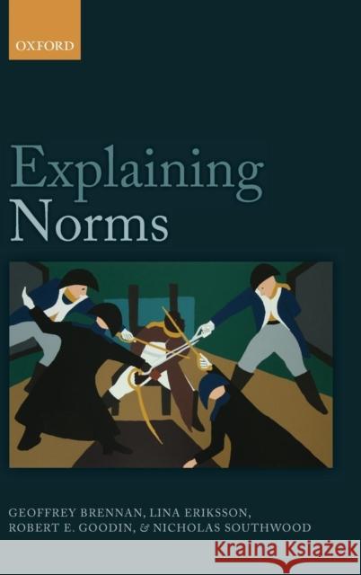 Explaining Norms Geoffrey Brennan Lina Eriksson Robert E. Goodin 9780199654680 Oxford University Press, USA - książka