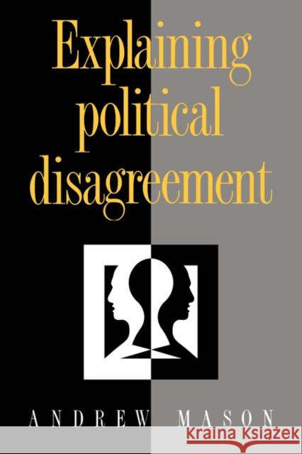 Explaining Political Disagreement Andrew Mason 9780521053990 Cambridge University Press - książka