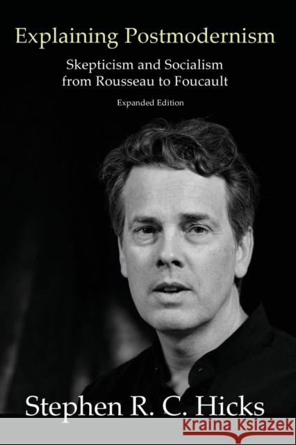 Explaining Postmodernism: Skepticism and Socialism from Rousseau to Foucault Stephen Hicks 9781925826326 Connor Court Publishing Pty Ltd - książka