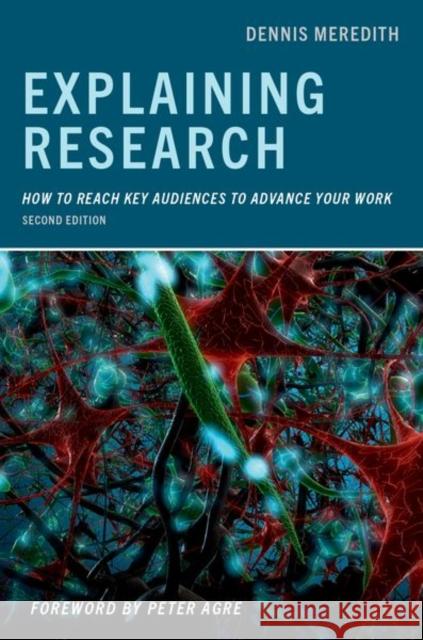 Explaining Research: How to Reach Key Audiences to Advance Your Work Meredith, Dennis 9780197571316 Oxford University Press, USA - książka