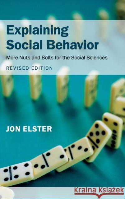 Explaining Social Behavior: More Nuts and Bolts for the Social Sciences Elster, Jon 9781107071186 Cambridge University Press - książka