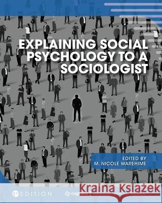 Explaining Social Psychology to a Sociologist M. Nicole Warehime 9781516539703 Cognella Academic Publishing - książka