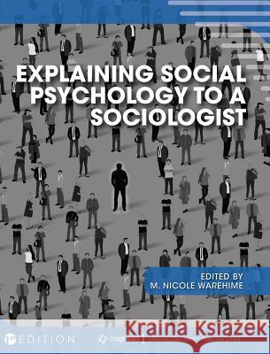 Explaining Social Psychology to a Sociologist M. Nicole Warehime 9781516573011 Cognella Academic Publishing - książka