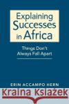 Explaining Successes in Africa: Things Don't Always Fall Apart Erin Accampo Hern 9781955055789 Lynne Rienner Publishers