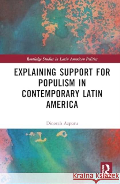 Explaining Support for Populism in Contemporary Latin America Dinorah Azpuru 9781032701677 Routledge - książka