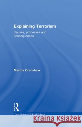 Explaining Terrorism : Causes, Processes and Consequences Martha Crenshaw   9780415780506 Taylor & Francis - książka