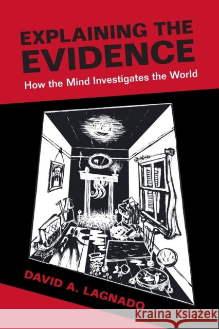 Explaining the Evidence: How the Mind Investigates the World David A. Lagnado (University College London) 9780521184816 Cambridge University Press - książka