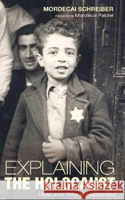 Explaining the Holocaust Mordecai Schreiber, Mordecai Paldiel 9781498219938 Cascade Books - książka