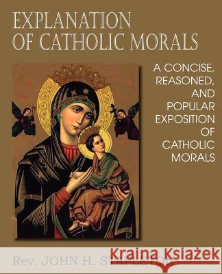 Explanation of Catholic Morals John H. Stapleton 9781612034577 Bottom of the Hill Publishing - książka