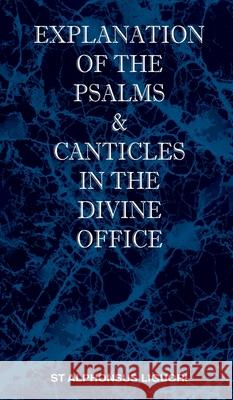 Explanation of the Psalms & Canticles in the Divine Office St Alphonsus M. Liguori C. Ss R. The T. Livius Cardinal Manning 9781737191001 St Athanasius Press - książka