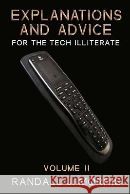 Explanations and Advice for the Tech Illiterate Volume II Randall J. Morris 9781497577268 Createspace - książka