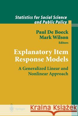 Explanatory Item Response Models: A Generalized Linear and Nonlinear Approach de Boeck, Paul 9781441923233 Not Avail - książka