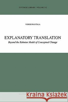 Explanatory Translation: Beyond the Kuhnian Model of Conceptual Change Rantala, V. 9781402008276 Kluwer Academic Publishers - książka