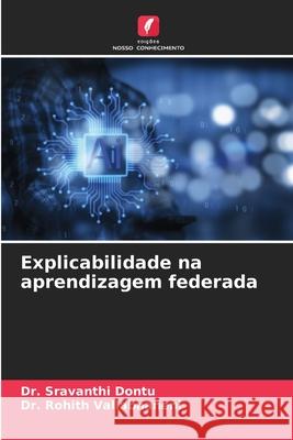 Explicabilidade na aprendizagem federada Dontu, Dr. Sravanthi, Vallabhaneni, Dr. Rohith 9786200724359 Edições Nosso Conhecimento - książka