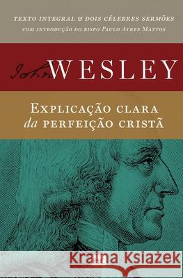 Explicação clara da perfeição cristã Wesley, John 9788543305042 Editora Mundo Cristao - książka