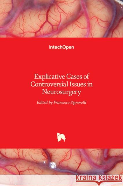 Explicative Cases of Controversial Issues in Neurosurgery Francesco Signorelli 9789535106234 Intechopen - książka