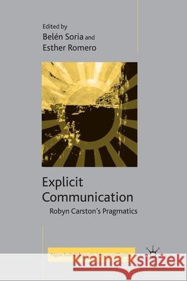 Explicit Communication: Robyn Carston's Pragmatics Soria, B. 9781349360994 Palgrave Macmillan - książka