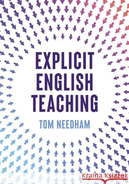 Explicit English Teaching Tom Needham 9781529741674 SAGE Publications Ltd - książka