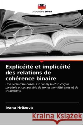 Explicéité et implicéité des relations de cohérence binaire Ivana Hrůzová 9786203318111 Editions Notre Savoir - książka
