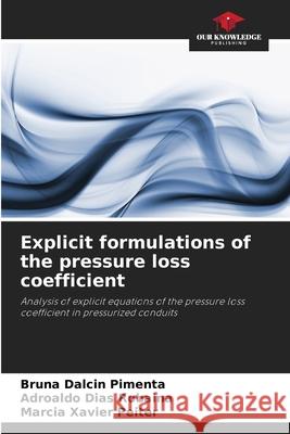 Explicit formulations of the pressure loss coefficient Dalcin Pimenta, Bruna, Dias Robaina, Adroaldo, Xavier Peiter, Marcia 9786202370332 Our Knowledge Publishing - książka