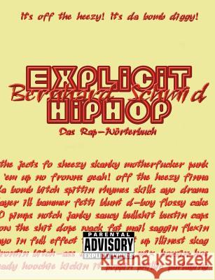 Explicit HipHop: Das Rap-Wörterbuch (English-Deutsch) Schmid, Bernhard 9783831130528 Books on Demand - książka