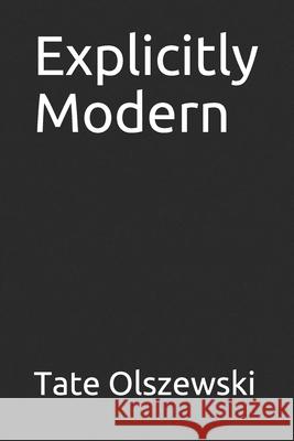 Explicitly Modern Tate Olszewski 9781691796342 Independently Published - książka