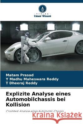 Explizite Analyse eines Automobilchassis bei Kollision Matam Prasad Y Madhu Maheswara Reddy T Dheeraj Reddy 9786204597454 International Book Market Service Ltd - książka