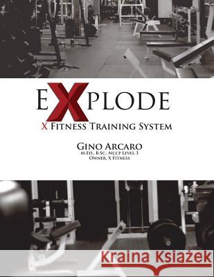eXplode: X Fitness Training System Arcaro, Gino 9780986619199 Jordan Publications, Incorporated - książka