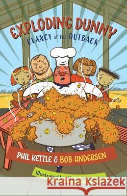 Exploding Dunny: Clancy of the Outback series Phil Kettle, Bob Andersen, Shane McGowan 9781925308815 Wellington (Aust) Pty Ltd - książka