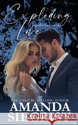Exploding Love Amanda Siegrist 9798201250539 Amanda Siegrist - książka