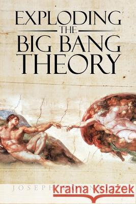 Exploding the Big Bang Theory Joseph Donnelly 9781504987448 Authorhouse - książka