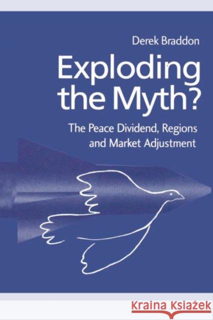 Exploding the Myth?: The Peace Dividend, Regions and Market Adjustment Derek Braddon 9781138002326 Routledge - książka