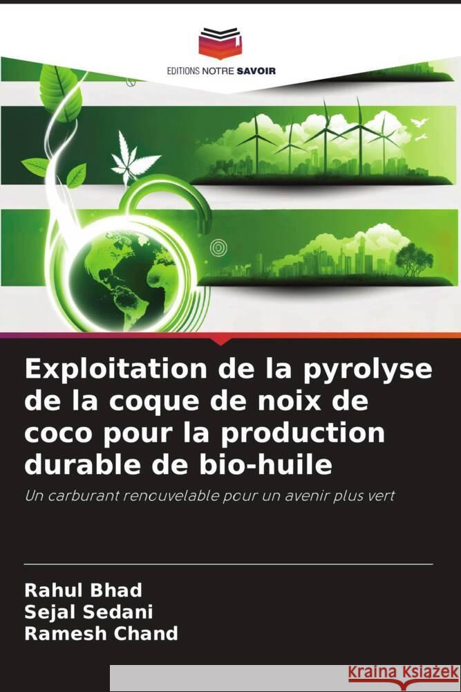 Exploitation de la pyrolyse de la coque de noix de coco pour la production durable de bio-huile Rahul Bhad Sejal Sedani Ramesh Chand 9786207218677 Editions Notre Savoir - książka