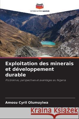 Exploitation des minerais et développement durable Olumuyiwa, Amosu Cyril 9786205268001 Editions Notre Savoir - książka