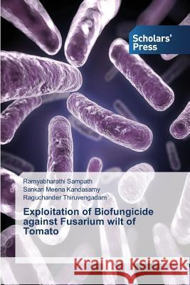 Exploitation of Biofungicide against Fusarium wilt of Tomato Sampath Ramyabharathi 9783639664799 Scholars' Press - książka