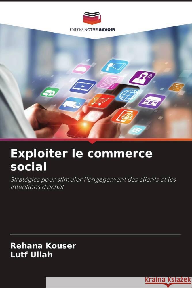 Exploiter le commerce social Kouser, Rehana, Ullah, Lutf 9786200327482 Editions Notre Savoir - książka
