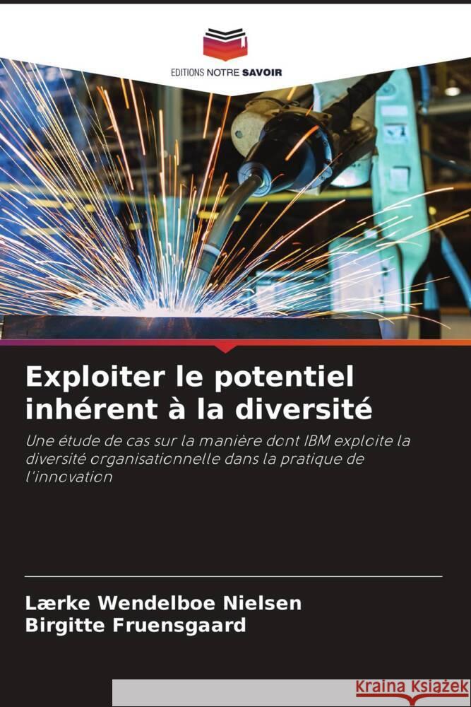 Exploiter le potentiel inhérent à la diversité Nielsen, Lærke Wendelboe, Fruensgaard, Birgitte 9786202880565 Editions Notre Savoir - książka
