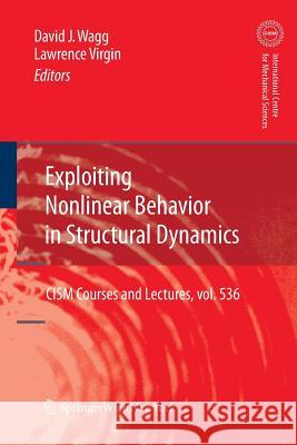 Exploiting Nonlinear Behavior in Structural Dynamics David Wagg Lawrence Virgin 9783709117002 Springer - książka