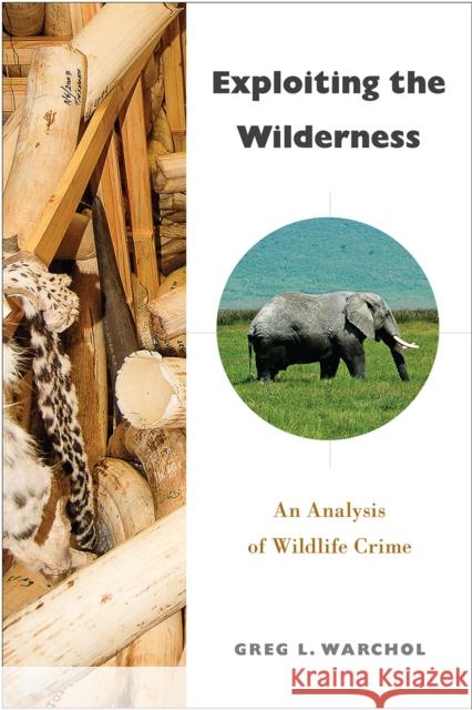 Exploiting the Wilderness: An Analysis of Wildlife Crime Greg L. Warchol 9781439913673 Temple University Press - książka