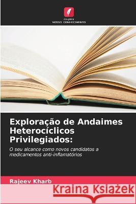 Exploracao de Andaimes Heterociclicos Privilegiados Rajeev Kharb   9786205657652 Edicoes Nosso Conhecimento - książka