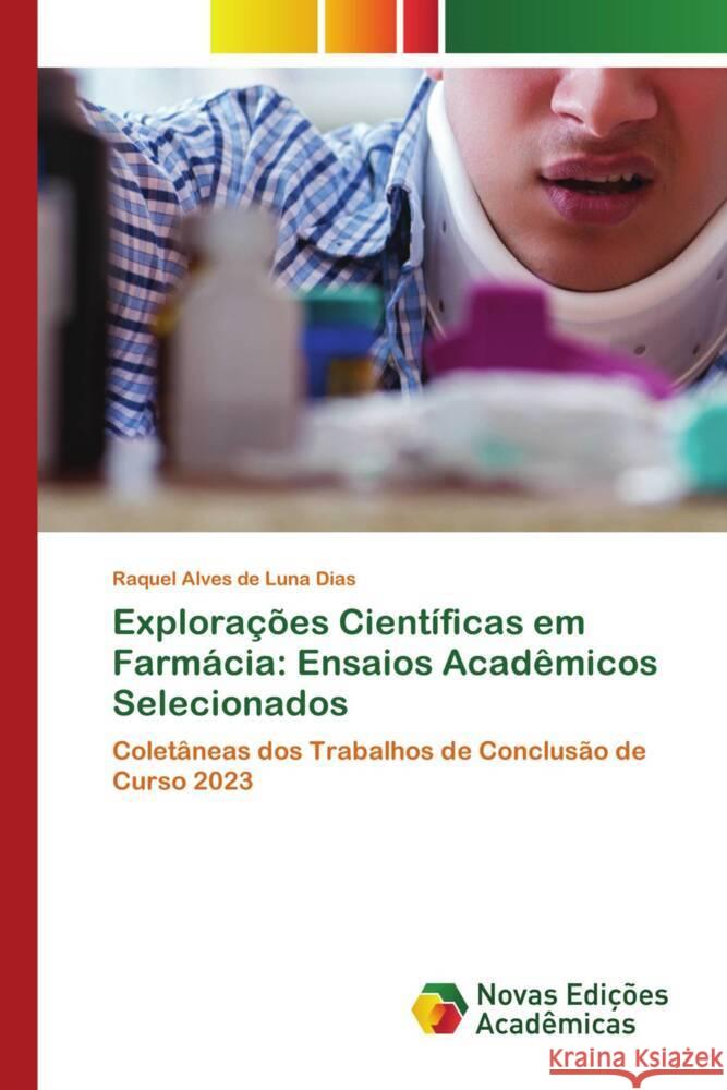 Explora??es Cient?ficas em Farm?cia: Ensaios Acad?micos Selecionados Raquel Alves de Luna Dias 9786206759133 Novas Edicoes Academicas - książka