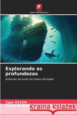 Explorando as profundezas KESEN, Ugur, MURAT, Murat 9786209238918 Edições Nosso Conhecimento - książka