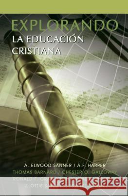 Explorando La Educacion Cristiana A. Elwood Sanner A. F. Harper 9781563441196 Editions Foi Et Saintete - książka