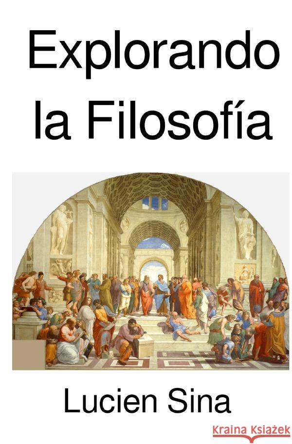 Explorando la Filosofía Sina, Lucien 9783818772871 epubli - książka