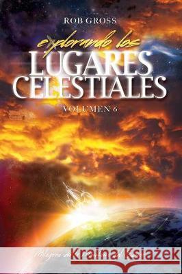 Explorando los Lugares Celestiales - Volumen 6: Milagros en la Montaña del Señor Gross, Rob 9781513633497 Family Legacy Publishing - książka