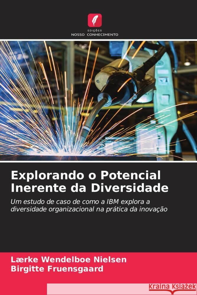 Explorando o Potencial Inerente da Diversidade Nielsen, Lærke Wendelboe, Fruensgaard, Birgitte 9786202880541 Edições Nosso Conhecimento - książka