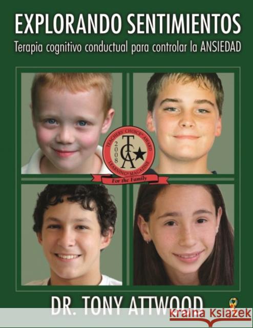 Explorando Sentimientos: Ansiedad - Terapia Cognitivo Conductual Para Controlar La Ansiedad: Spanish Edition of Exploring Feelings: Anxiety Attwood, Tony 9781949177381 Future Horizons - książka