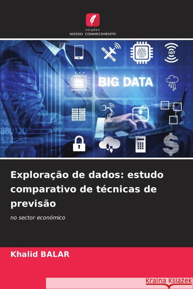 Explora??o de dados: estudo comparativo de t?cnicas de previs?o Khalid Balar 9786206675716 Edicoes Nosso Conhecimento - książka