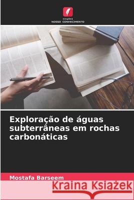 Exploração de águas subterrâneas em rochas carbonáticas Barseem, Mostafa 9786209115745 Edições Nosso Conhecimento - książka