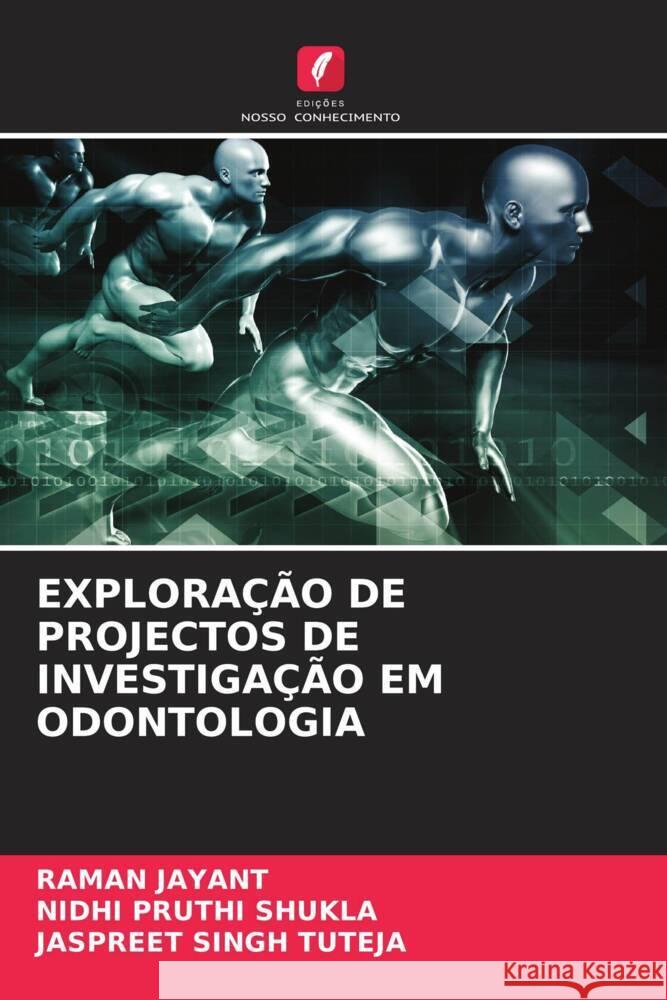 EXPLORAÇÃO DE PROJECTOS DE INVESTIGAÇÃO EM ODONTOLOGIA JAYANT, RAMAN, PRUTHI SHUKLA, NIDHI, SINGH TUTEJA, JASPREET 9786204993621 Edições Nosso Conhecimento - książka